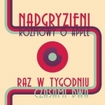 Nadgryzieni - rozmowy (nie tylko) o Apple