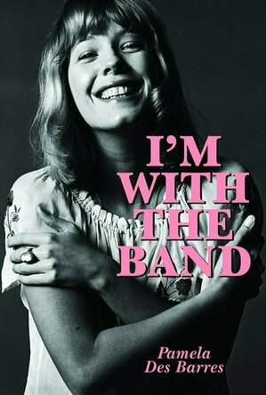 I&#039;m with the Band: Confessions of a Groupie