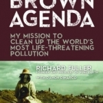 The Brown Agenda: My Mission to Clean Up the World&#039;s Most Life-Threatening Pollution