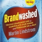 Brandwashed: Tricks Companies Use to Manipulate Our Minds and Persuade Us to Buy