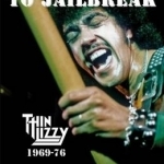 From Dublin to Jailbreak: Thin Lizzy 1969-76