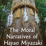 The Moral Narratives of Hayao Miyazaki