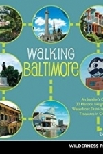 Walking Baltimore: An Insider&#039;s Guide to...