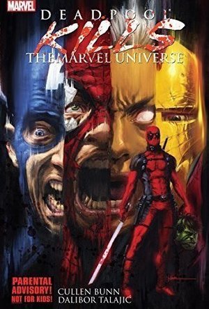 Deadpool Kills the Marvel Universe (Deadpool Killogy, #1)