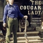 The Cougar Lady: Legendary Trapper of Sechelt Inlet