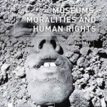 Museums, Moralities and Human Rights