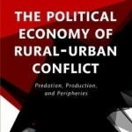 The Political Economy of Rural-Urban Conflict: Predation, Production, and Peripheries