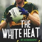 The White Heat: My Autobiography