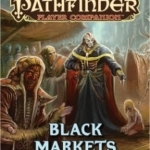 Pathfinder Player Companion: Black Markets: Black Markets