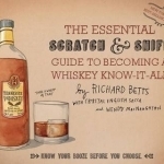 The Essential Scratch &amp; Sniff Guide to Becoming a Whiskey Know-it-All