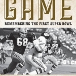 When it Was Just a Game: Remembering the First Super Bowl