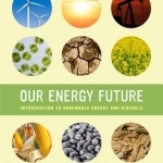 Our Energy Future: Introduction to Renewable Energy and Biofuels