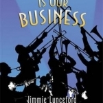 Rhythm is Our Business: Jimmie Lunceford and the Harlem Express
