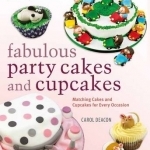 Fabulous Party Cakes and Cupcakes: Matching Cakes and Cupcakes for Every Occasion