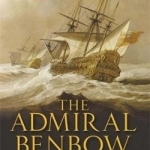 The Admiral Benbow: The Life and Times of a Naval Legend