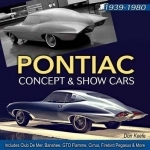 Pontiac Concept and Show Cars 1939-1980: Includes Club De Mer, Banshee, Gto Flamme, Cirrus, Firebird Pegasus and More