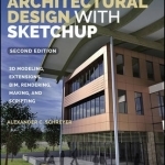 Architectural Design with SketchUp: 3D Modeling, Extensions, BIM, Rendering, Making, and Scripting