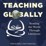 Teaching Globally: Reading the World Through Literature