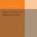 Algebra for Science and Engineering Students