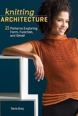 Knitting Architecture: 20 Patterns Exploring Form, Function, and Detail