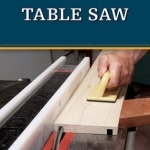 Table Saw: The Tool Information You Need at Your Fingertips