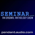Seminar: An original anthology show by Pendant Productions