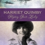 Harriet Quimby: Flying Fair Lady