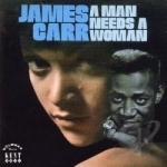 Man Needs a Woman by James Carr