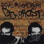 Eric Broadbent and DJ Ghost by Eric Broadbent / DJ Ghost