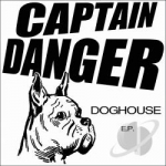 Doghouse EP by Captain Danger