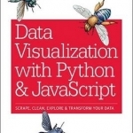 Data Visualization with Python and JavaScript: Scrape, Clean, Explore &amp; Transform Your Data