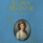 Flora Mcivor: A Jacobite Novel