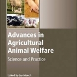Advances in Agricultural Animal Welfare: Science and Practice