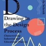 Drawing in the Design Process: Characterising Industrial and Educational Practice