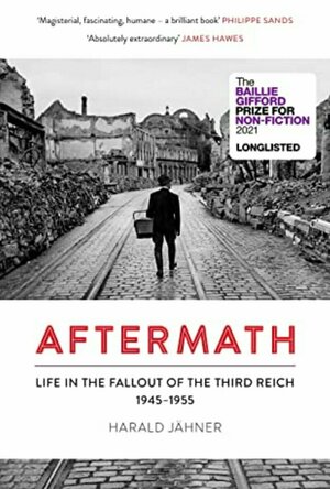 Aftermath: Life in the Fallout of the Third Reich, 1945-1955