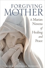 Forgiving Mother: A Marian Novena of Healing and Peace