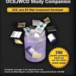 OCEJWCD Study Companion: Certified Expert Java EE 6 Web Component Developer (oracle Exam 1Z0-899)