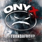 #Turndafucup by Onyx