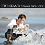 Fresh Wine for the Horses by Rob Dickinson