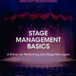 Stage Management Basics: A Primer for Performing Arts Stage Managers