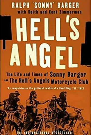 The Life and Times of Sonny Barger and the Hell&#039;s Angels Motorcycle Club