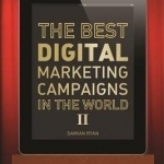 The Best Digital Marketing Campaigns in the World II: Mastering the Art of Customer Engagement
