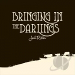 Bringing in the Darlings by Josh Ritter