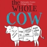 The Whole Cow: Recipes and Lore for Beef and Veal