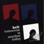 Tomorrow Is Another Today by Kelt