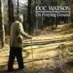 On Praying Ground by Doc Watson