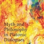 Myth and Philosophy in Platonic Dialogues: 2016