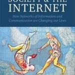 Society and the Internet: How Networks of Information and Communication are Changing Our Lives