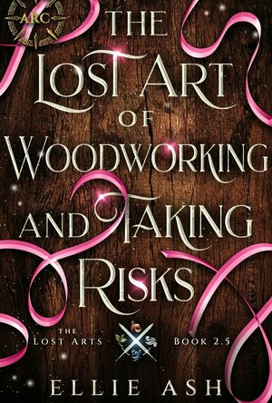 The Lost Art of Woodworking and Taking Risks (The Lost Arts #2.5)