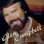 For the Good Times by Glen Campbell